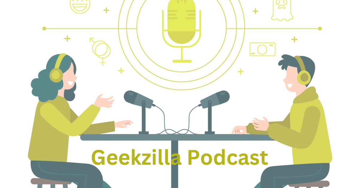 Geekzilla Podcast: The Ultimate Guide to Geek Culture & Entertainment